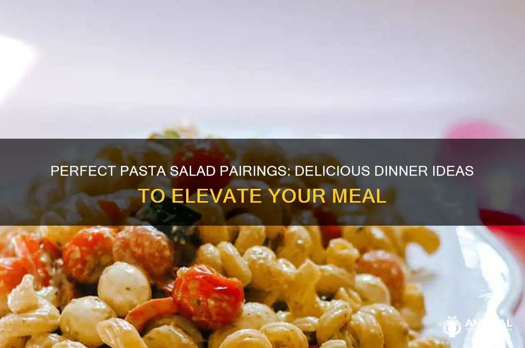 what goes with pasta salad for dinner
