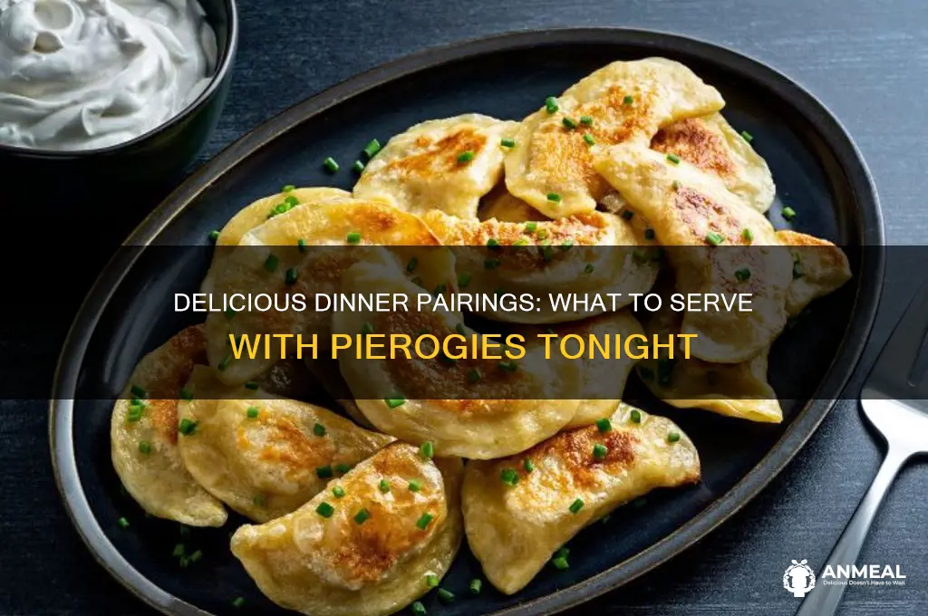 what goes with pierogies for dinner