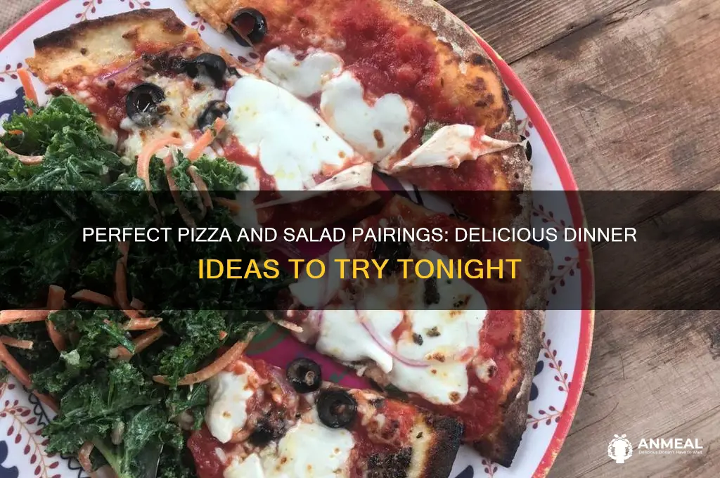 what goes with pizza and salad for dinner