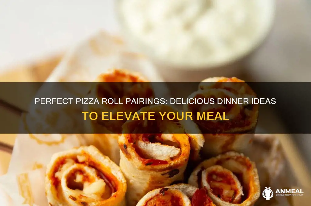 what goes with pizza rolls for dinner