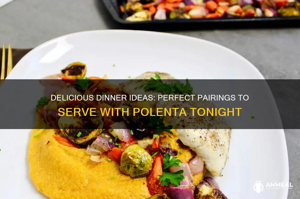 what goes with polenta for dinner