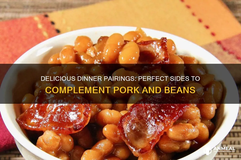 what goes with pork and beans for dinner