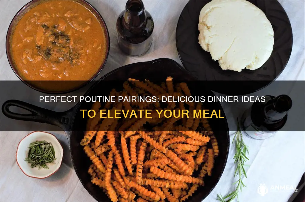 what goes with poutine for dinner