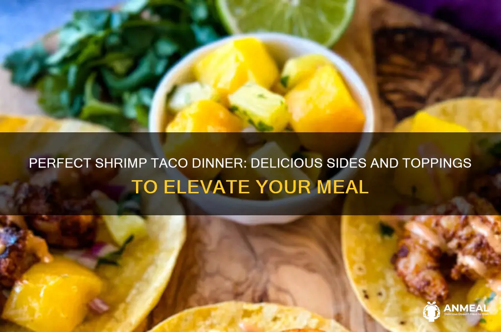 what goes with shrimp tacos for dinner