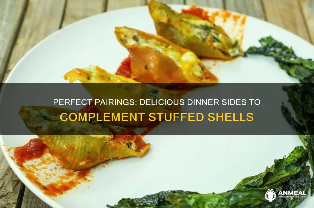 what goes with stuffed shells for dinner
