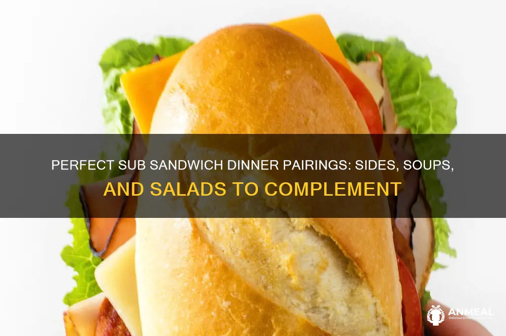 what goes with subs for dinner