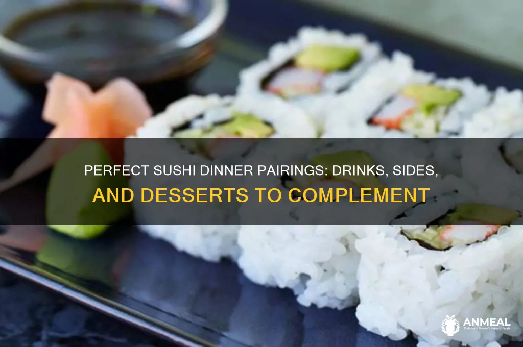 what goes with sushi dinner