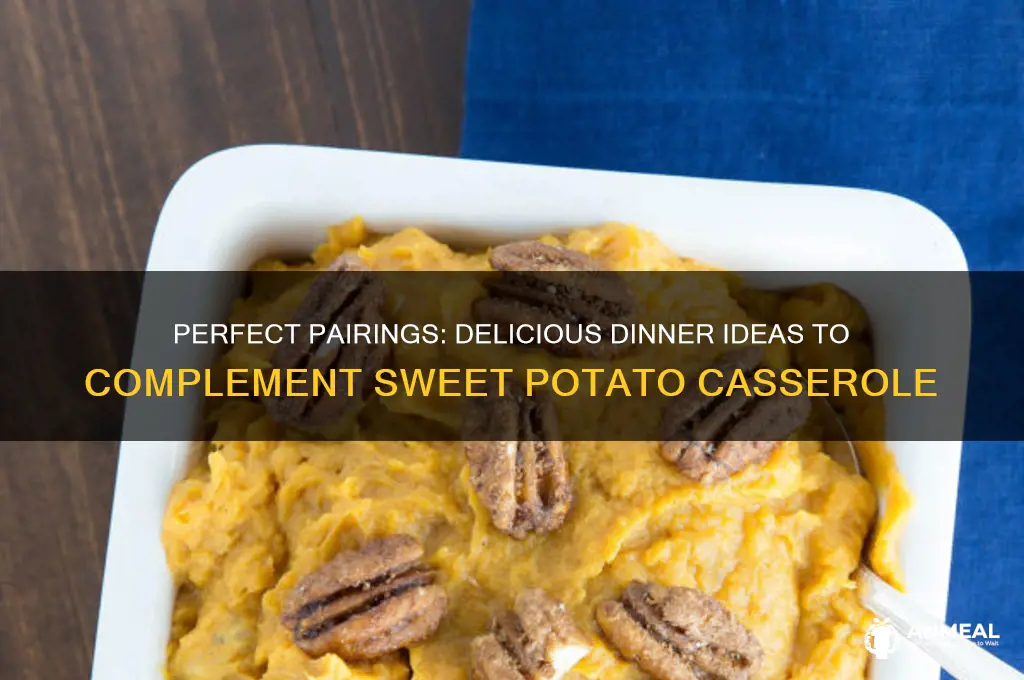 what goes with sweet potato casserole for dinner