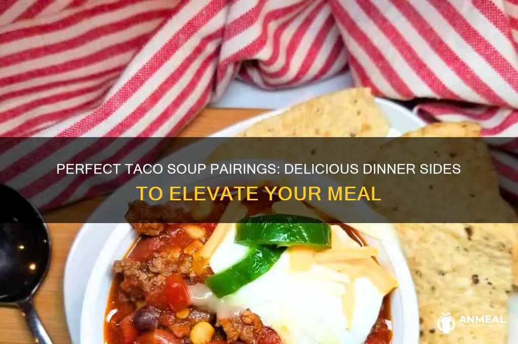 what goes with taco soup for dinner