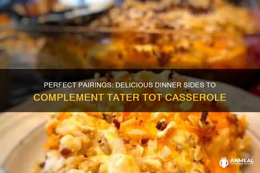 what goes with tater tot casserole for dinner
