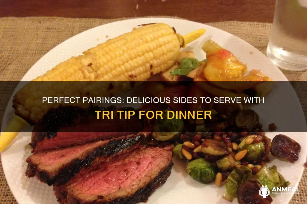 what goes with tri tip for dinner