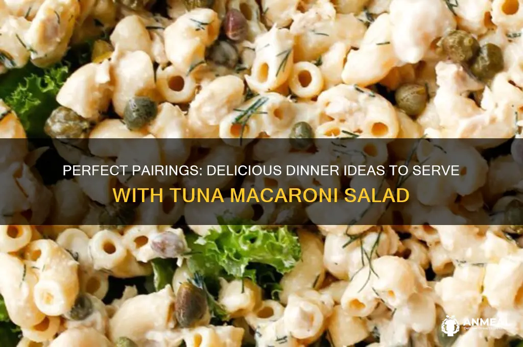 what goes with tuna macaroni salad for dinner