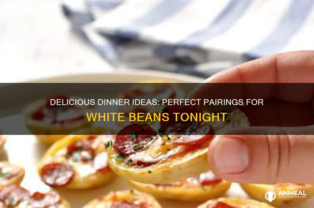 what goes with white beans for dinner