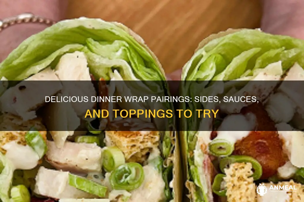 what goes with wraps for dinner