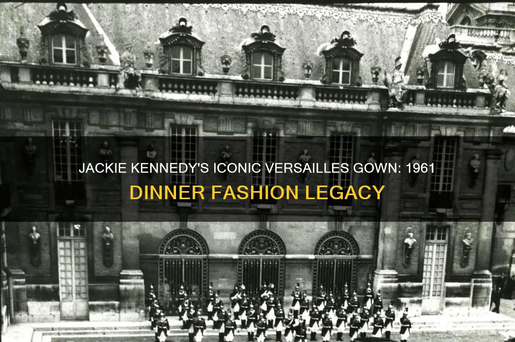 what gown jackie kennedy wore to versailles dinner in 1961