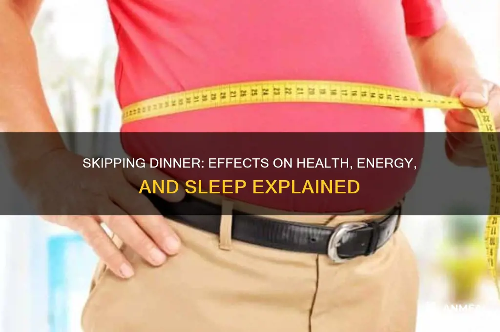 what happen if i skip dinner