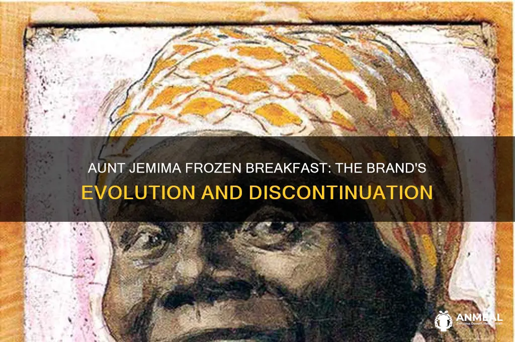 what happened to aunt jemima frozen breakfast