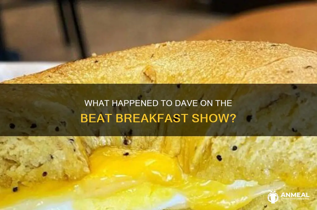 what happened to dave on the beat breakfast