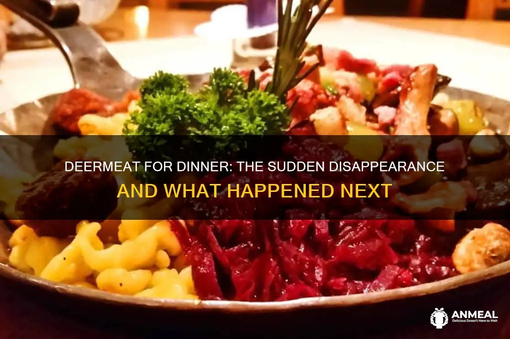 what happened to deermeat for dinner