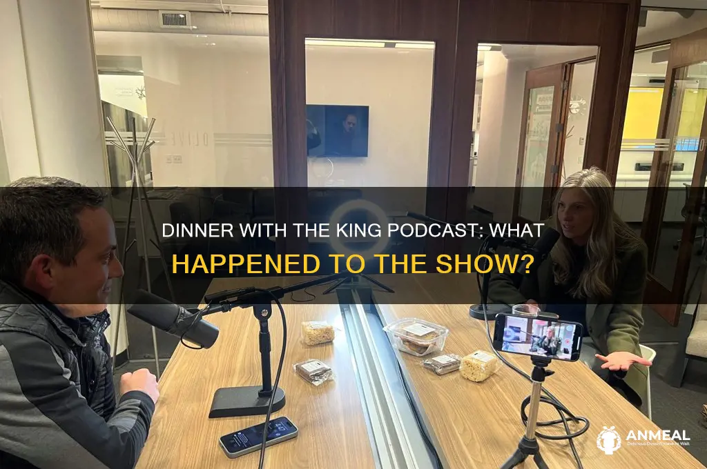 what happened to dinner with the king podcast