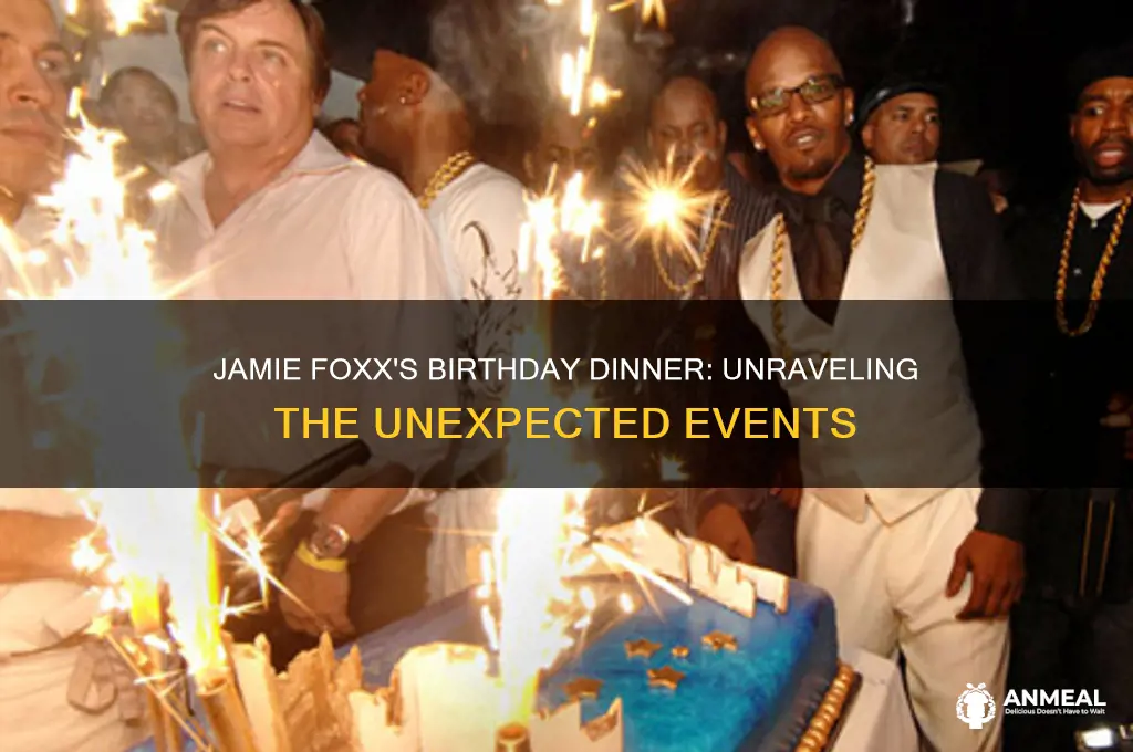 what happened to jamie foxx at his birthday dinner