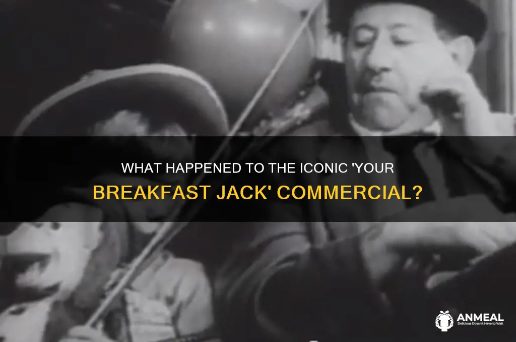 what happened to your breakfast jack commertial