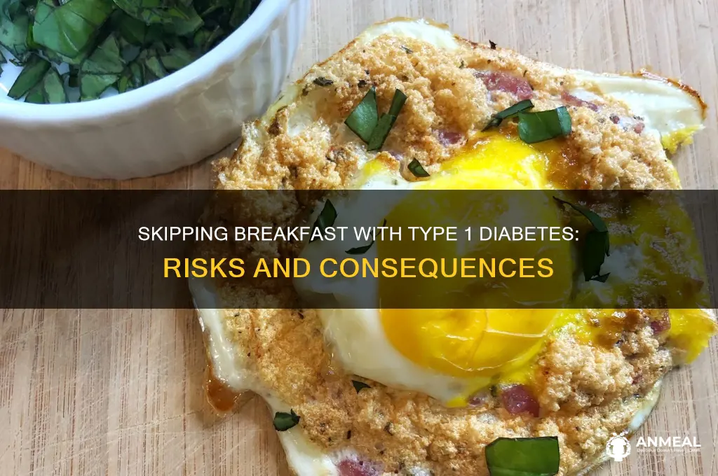 what happens if a person with t1dm skips breakfast