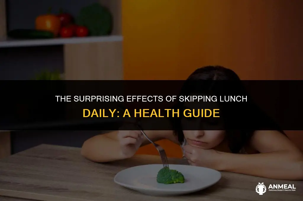 what happens if i skip lunch everyday