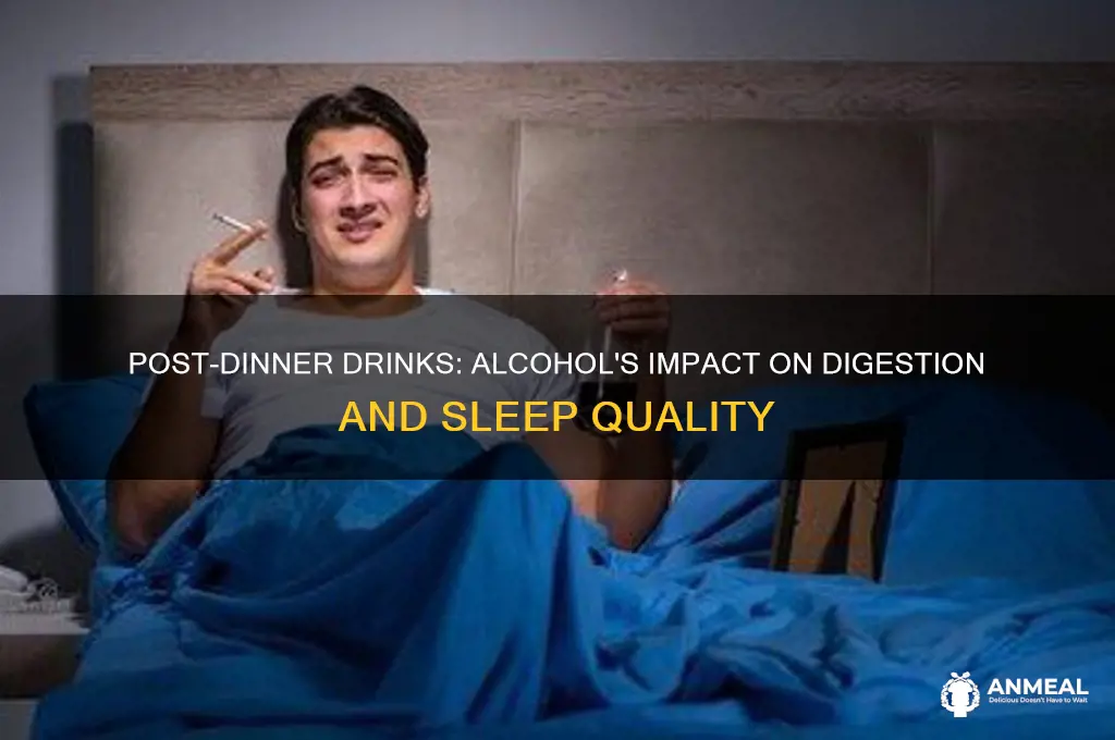 what happens if we drink alcohol after dinner