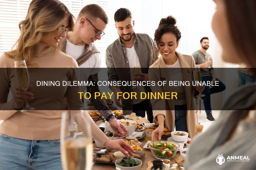 what happens if you cant pay for dinner