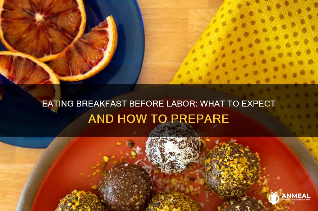 what happens if you ea breakfast and go into labor
