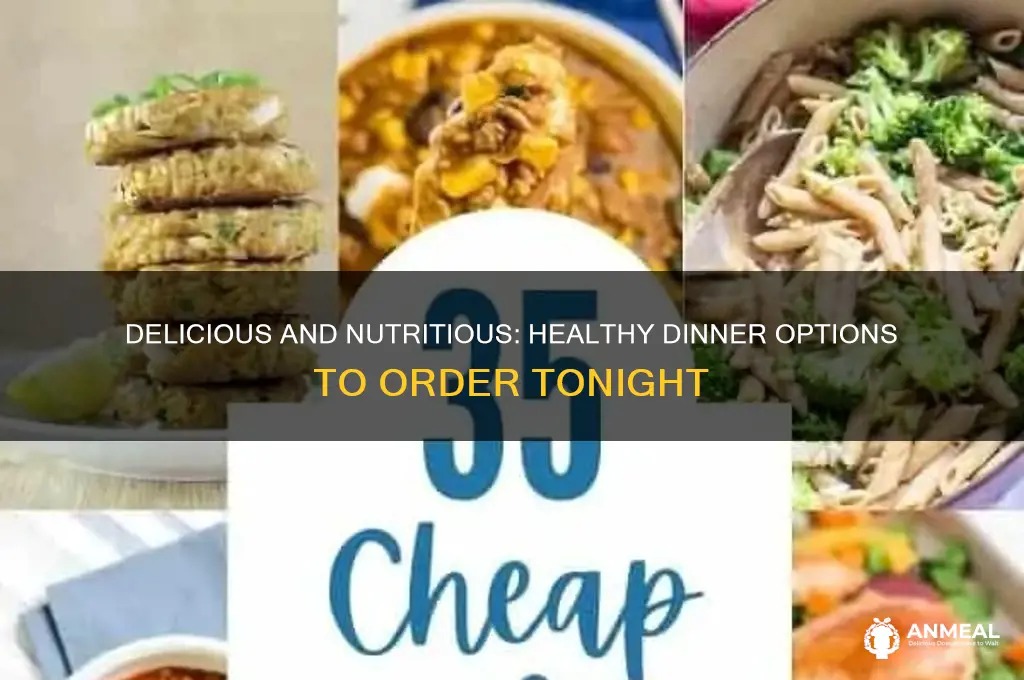 what healthy dinner should i ordee tonight