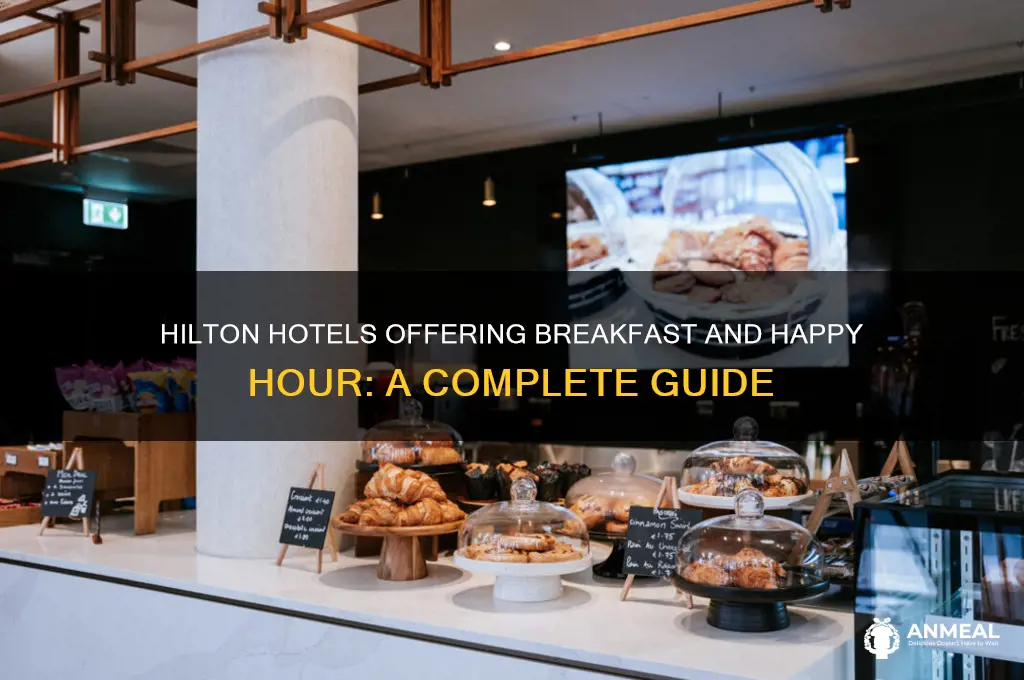 what hiltons have breakfast and happy hour