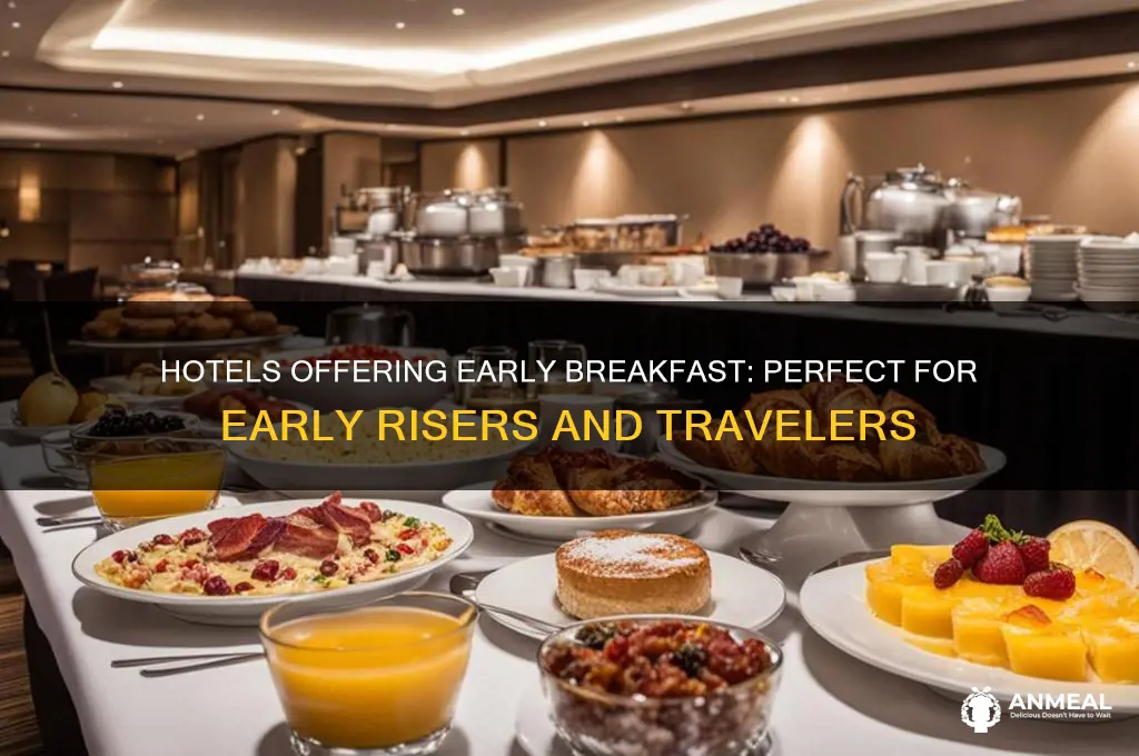 what hotels have early breakfast