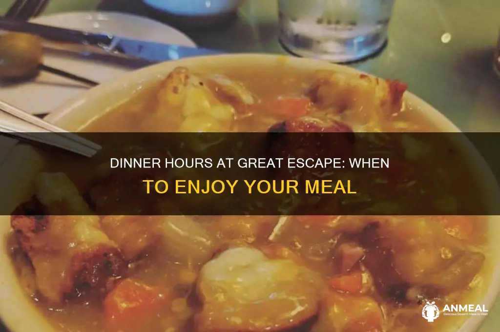 what hours are dinner at great escape