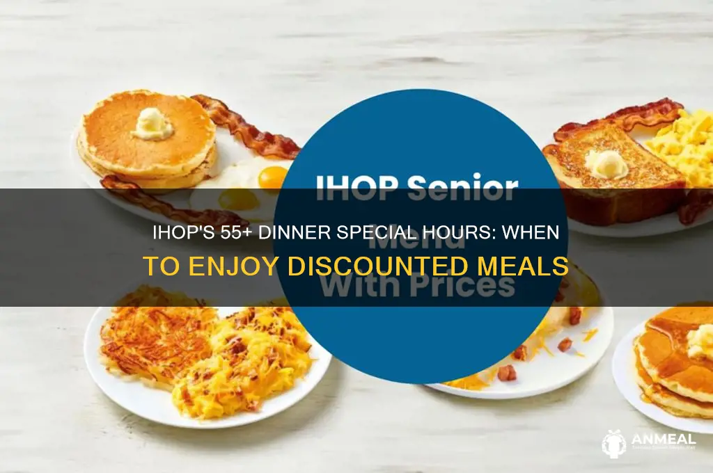 what hours does ihop have the 55 plus dinner special