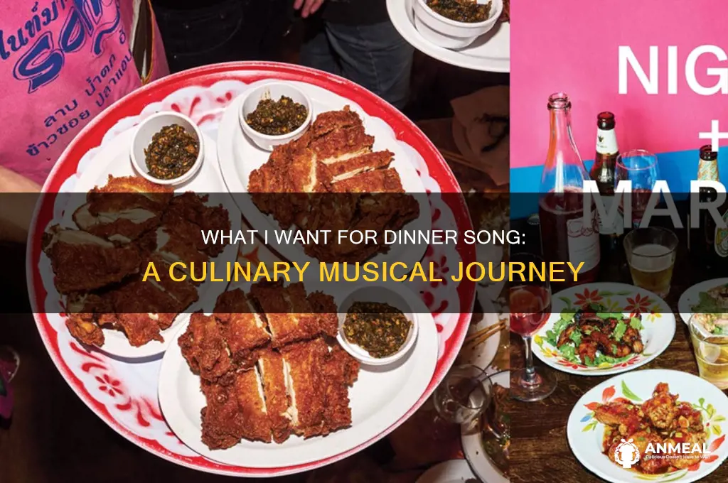 what i want for dinner song