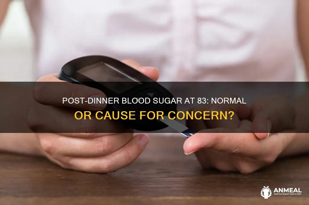 what if blood sugar level is 83 post dinner