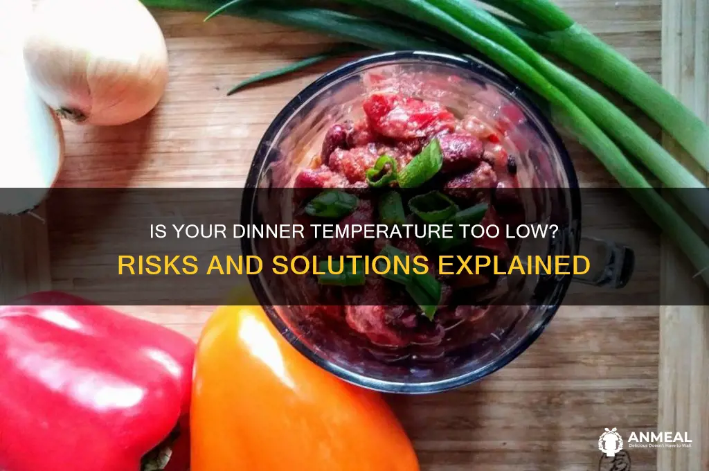 what if dinner is set too low