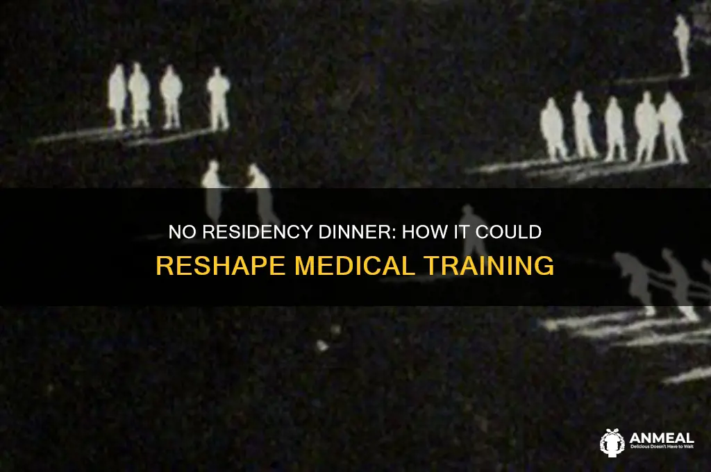 what if there no residency dinner