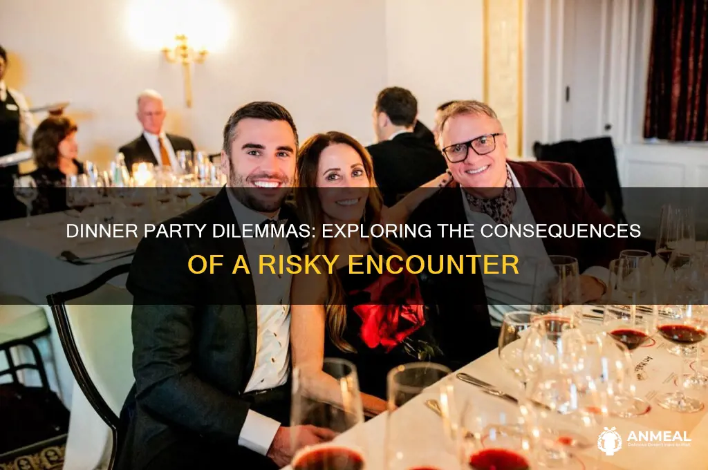 what if we had sex at this dinner party