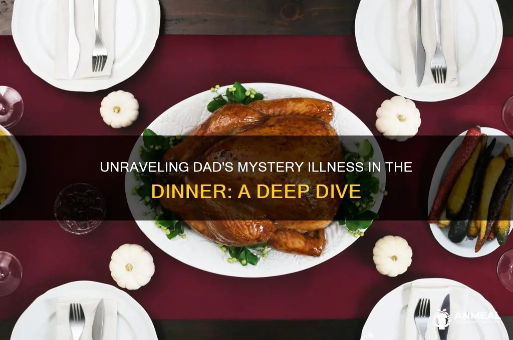 what illness does dad have in the dinner