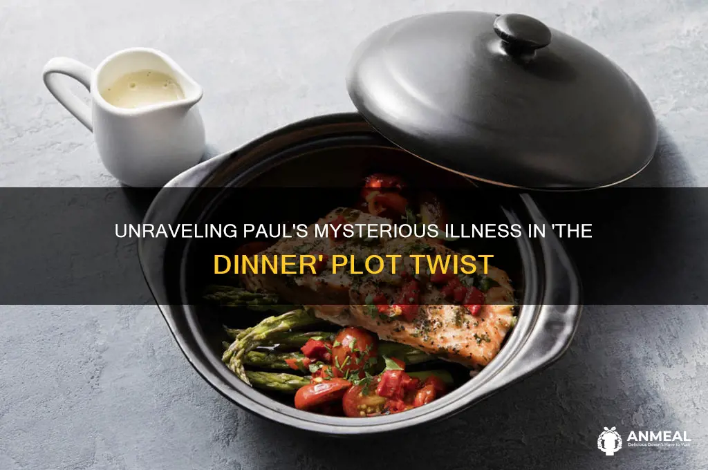 what illness does paul have in the dinner
