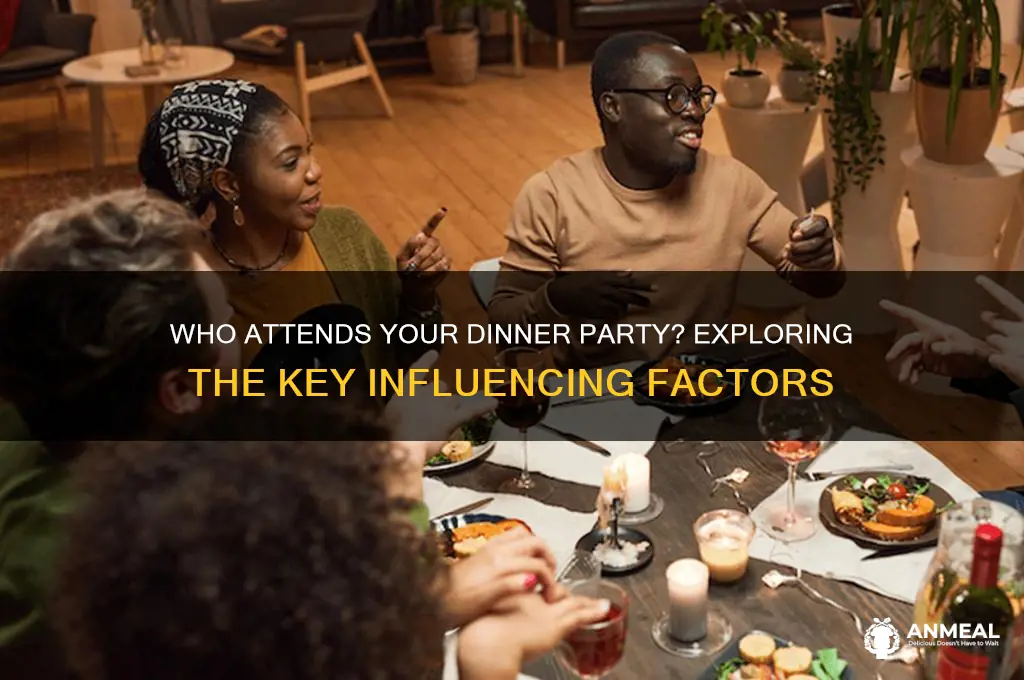 what impacts who comes to a dinner party