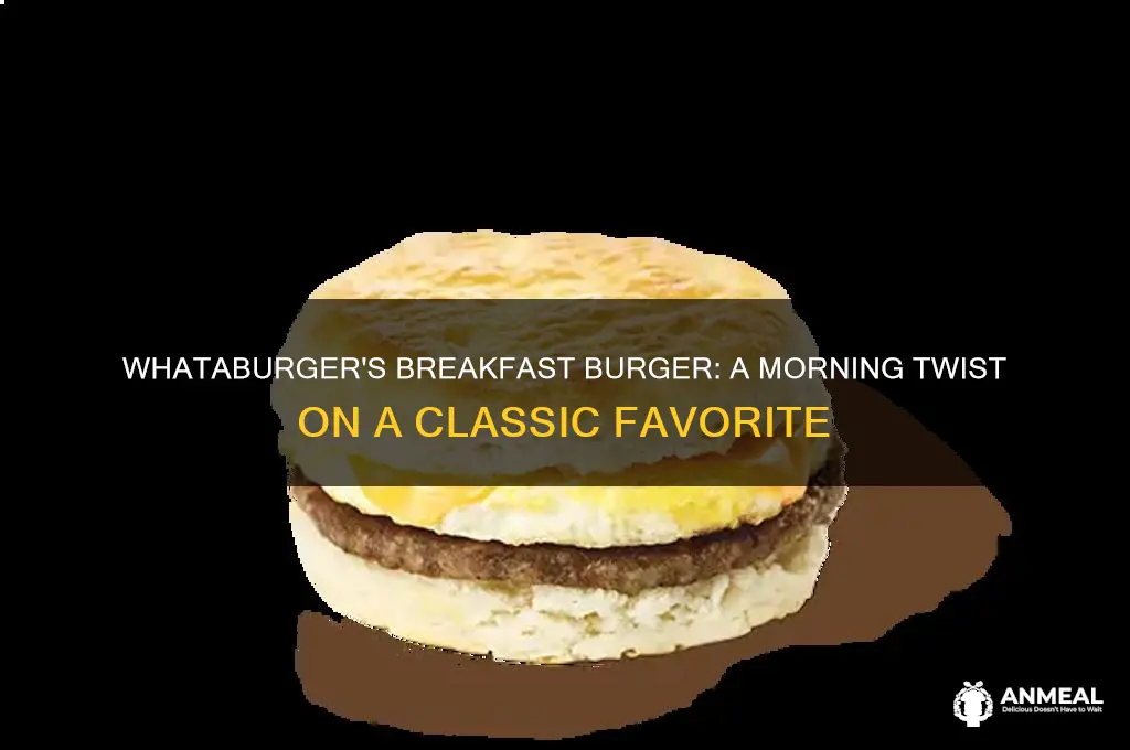what is a breakfast burger at whataburger