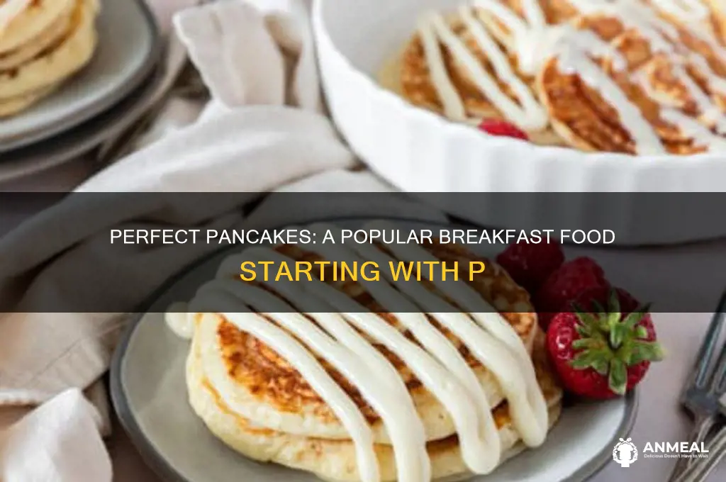 what is a breakfast food that starts with p