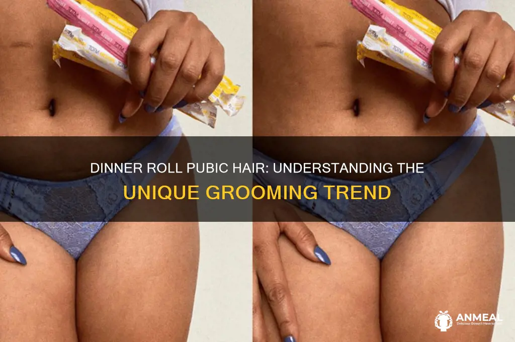 what is a dinner roll pubic hair
