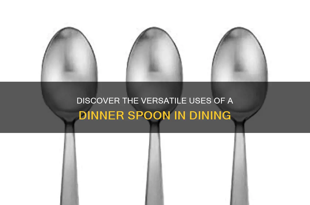 what is a dinner spoon used for