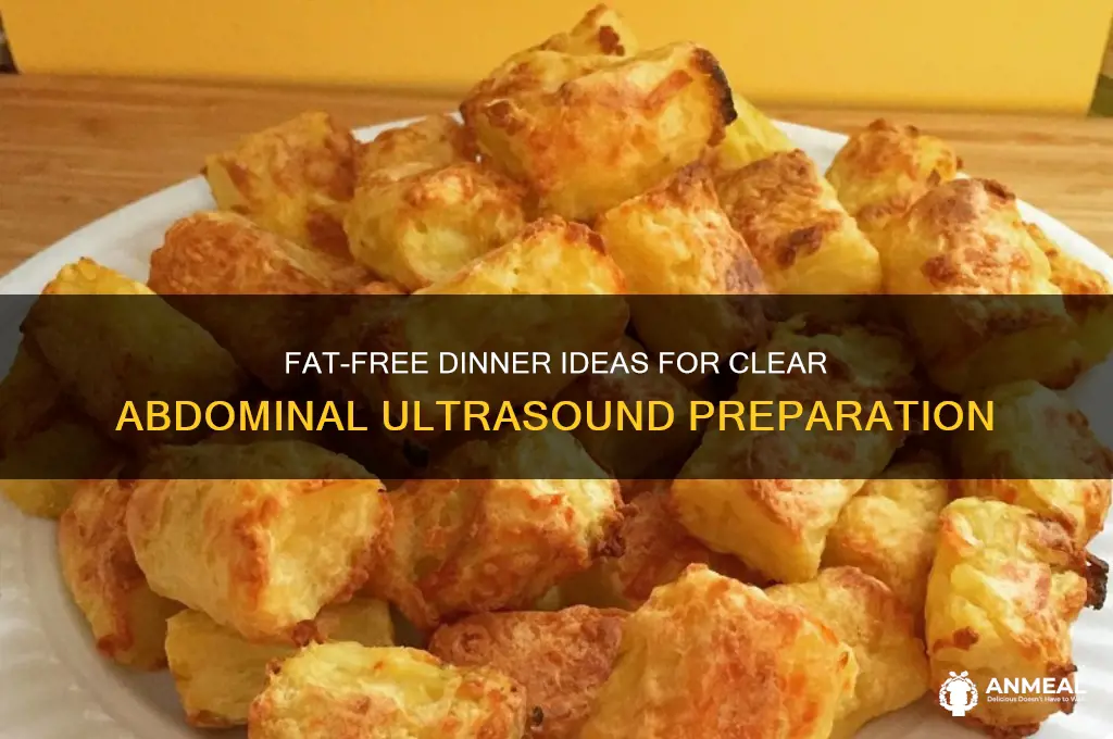 what is a fat free dinner before an abdominal ultrasound