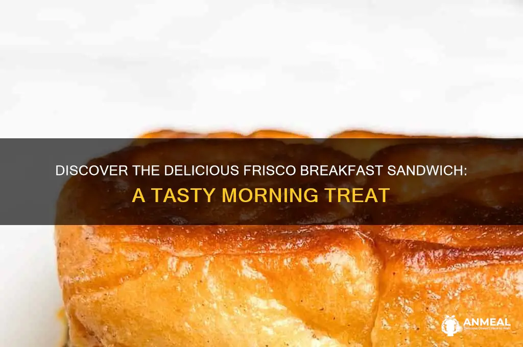 what is a frisco breakfast sandwich